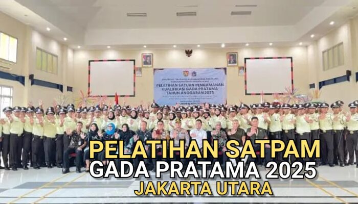 Pelatihan Satpam Gada Pratama 2025 di Jakarta Utara: Upaya Tekan Pengangguran dan Cetak Tenaga Kerja Profesional