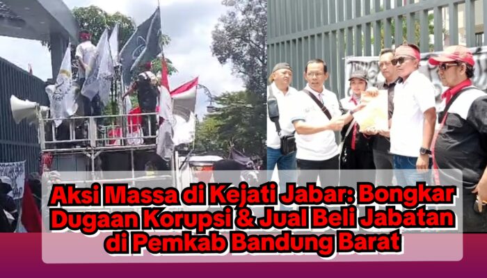 Aksi Massa di Kejati Jabar: Bongkar Dugaan Korupsi & Jual Beli Jabatan di Pemkab Bandung Barat